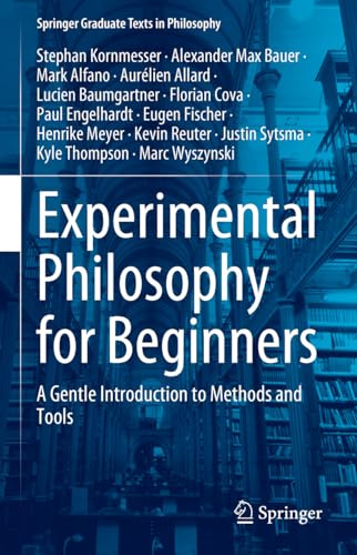 Experimental Philosophy for Beginners: A Gentle Introduction to Methods and Tools (Springer Graduate Texts in Philosophy)