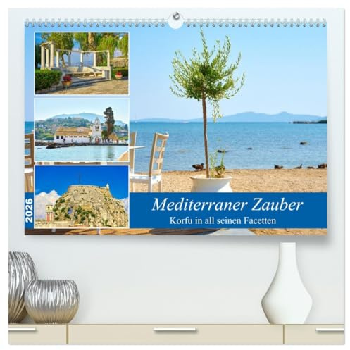 Mediterraner Zauber - Korfu in all seinen Facetten (hochwertiger Premium Wandkalender 2026 DIN A2 quer), Kunstdruck in Hochglanz: Erlebe die Vielfalt ... und mediterranem Charme (CALVENDO Orte)