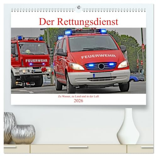 Der Rettungsdienst (hochwertiger Premium Wandkalender 2026 DIN A2 quer), Kunstdruck in Hochglanz: Die Lebensretter wenn jede Sekunde zählt. (CALVENDO Mobilitaet)