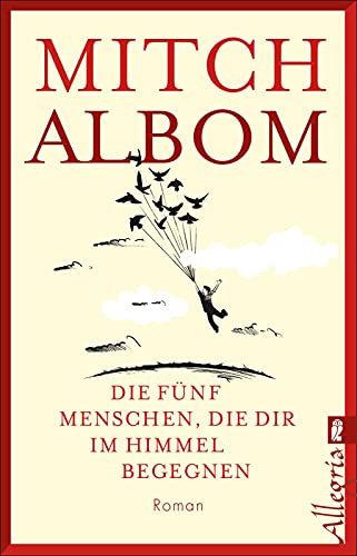 Die fünf Menschen, die dir im Himmel begegnen: Roman | Der spirituelle Roman vom Autor von Dienstags bei Morrie