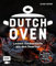 Dutch Oven - Leckere Outdoorküche aus dem Feuertopf: Die 60 besten Rezepte des Grillweltmeisters mit Fleisch, Gemüse und Fisch