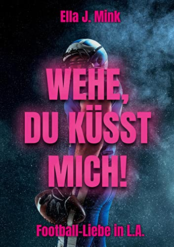 Wehe, du küsst mich!: Football-Liebe in L.A.