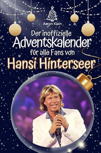 Der inoffizielle Adventskalender für alle Fans von Hansi Hinterseer: Hochwertige Hardcover-Ausgabe - das perfekte Geschenk
