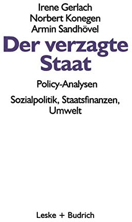 Der verzagte Staat - Policy-Analysen: Policy-Analysen: Sozialpolitik, Staatsfinanzen, Umwelt (German Edition)