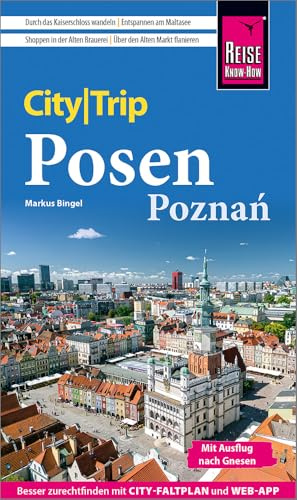 Reise Know-How CityTrip Posen / Poznań: Reiseführer Posen / Poznań mit Stadtplan und kostenloser Web-App