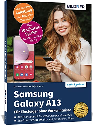 Samsung Galaxy A13 - Für Einsteiger ohne Vorkenntnisse: Die verständliche Anleitung für Ihr Smartphone