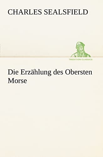 Die Erzählung des Obersten Morse (TREDITION CLASSICS)