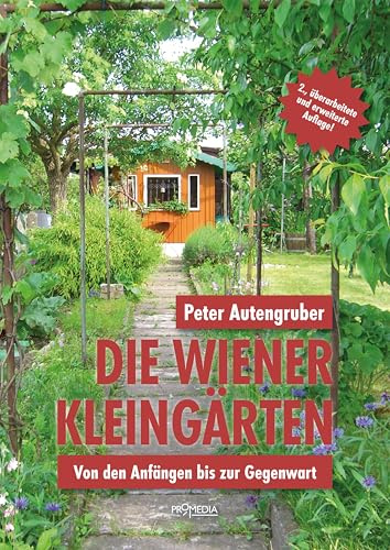Die Wiener Kleingärten: Von den Anfängen bis zur Gegenwart