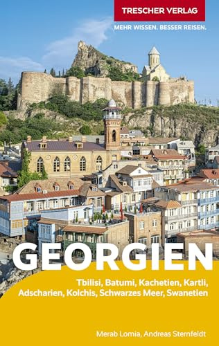 TRESCHER Reiseführer Georgien: Tblisi, Batumi, Kachetien, Kartli, Adscharien, Kolchis, Schwarzes Meer, Swanetien