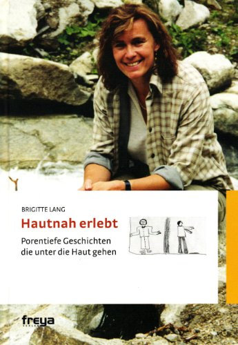 Hautnah erlebt: Porentiefe Geschichten die unter die Haut gehen. Gefühlswelten. Der Körper zeigt uns die Signale