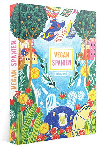 Vegan Spanien: sinnlich spanisch kochen
