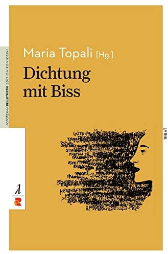 Dichtung mit Biss: Griechische Lyrik aus dem 21. Jahrhundert / Edition Romiosini/Belletristik (Belletristik: Lyrik)