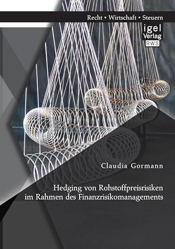 Hedging von Rohstoffpreisrisiken im Rahmen des Finanzrisikomanagements