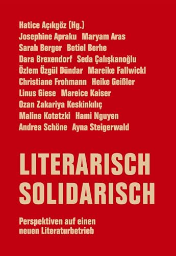 Literarisch solidarisch: Perspektiven auf einen neuen Literaturbetrieb