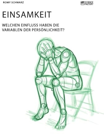 Einsamkeit. Welchen Einfluss haben die Variablen der Persönlichkeit?