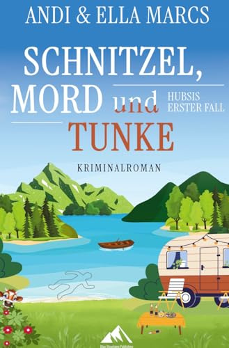 Schnitzel, Mord & Tunke - Mord am Baggersee: Kommissar Hubsis erster Fall: Kriminalroman