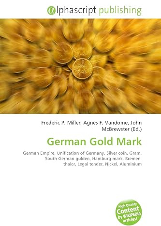 German Gold Mark: German Empire, Unification of Germany, Silver coin, Gram, South German gulden, Hamburg mark, Bremen thaler, Legal tender, Nickel, Aluminium