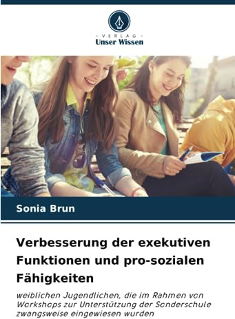 Verbesserung der exekutiven Funktionen und pro-sozialen Fähigkeiten: weiblichen Jugendlichen, die im Rahmen von Workshops zur Unterstützung der Sonderschule zwangsweise eingewiesen wurden
