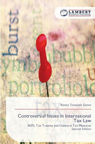 Controversial Issues in International Tax Law: BEPS, Tax Treaties and Unilateral Tax MeasuresSecond Edition