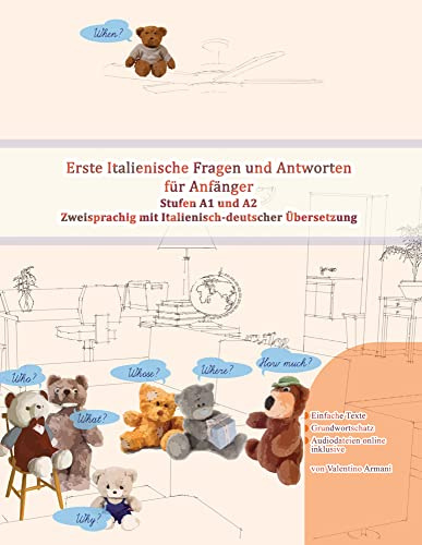 Erste Italienische Fragen und Antworten für Anfänger: Stufen A1 und A2 Zweisprachig mit Italienisch-deutscher Übersetzung (Gestufte Italienische Lesebücher)