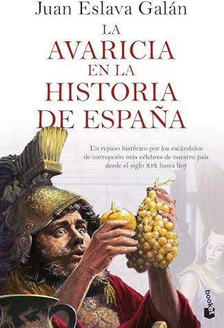 La avaricia en la historia de España: Un repaso histórico por los escándalos de corrupción más célebres de nuestro país desde el siglo XIX hasta hoy