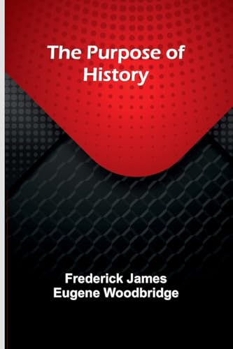The Purpose of History