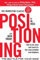 Positioning: The Battle for Your Mind: The Battle for Your Mind: The battle for your mind. How to be seen and heard in the overcrowded marketplace (Economia e discipline aziendali)
