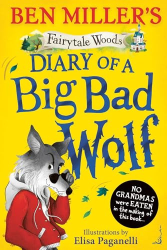 Diary of a Big Bad Wolf: Your favourite fairytales from a BIG BAD point of view!: Volume 1 (Fairytale Woods)