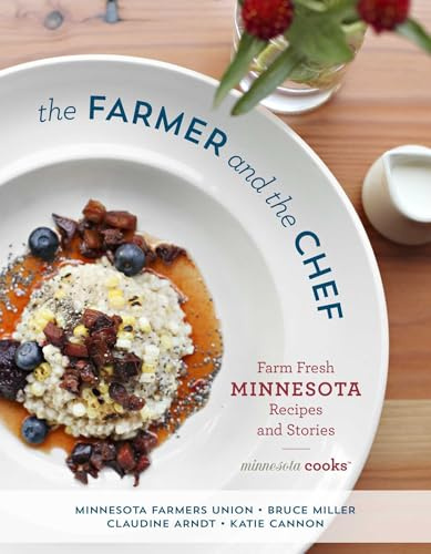Farm Fresh Minnesota Cookbook: A Celebration of Local Food and Farmers: Farm Fresh Minnesota Recipes and Stories