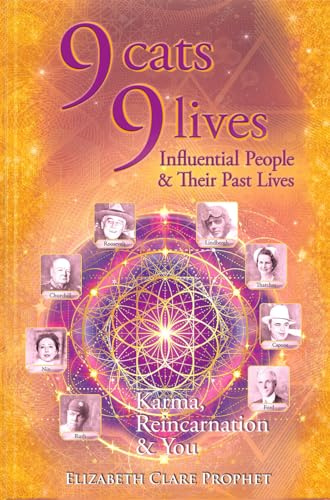 9 Cats 9 Lives: Karma Reincarnation and You: Influential People & Their Past Lives Karma, Reincarnation & You