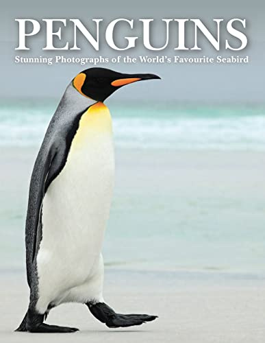Penguins: Stunning Photographs of the World's Favourite Seabird (Animals) (Animals in Photographs)
