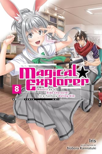 Magical Explorer, Vol. 8 (light novel): Reborn as a Side Character in a Fantasy Dating Sim (Volume 8)