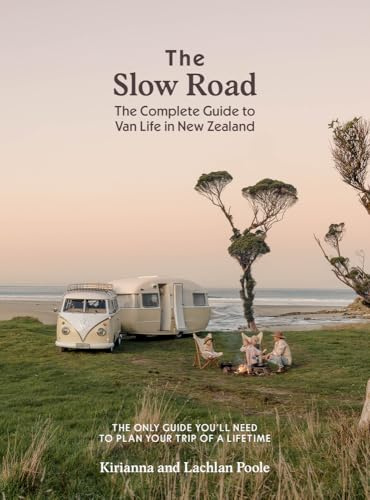 The Slow Road: The Complete Guide to Van Life in New Zealand