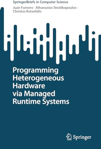 Programming Heterogeneous Hardware via Managed Runtime Systems (SpringerBriefs in Computer Science)