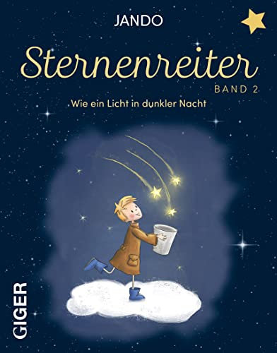 Sternenreiter – Wie ein Licht in dunkler Nacht (Band 2): Ein modernes Märchen für Erwachsene über Hoffnung in dunklen Zeiten und den Glauben daran, Träume verwirklichen zu können