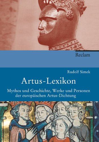 Artus-Lexikon: Mythos und Geschichte, Werke und Personen der europäischen Artusdichtung – Simek, Rudolf