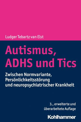 Autismus, ADHS und Tics: Zwischen Normvariante, Persönlichkeitsstörung und neuropsychiatrischer Krankheit