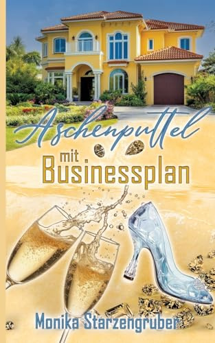 Aschenputtel mit Businessplan: Humorvoller Roman
