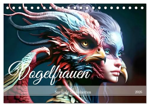 Vogelfrauen Surreale Schönheiten (Tischkalender 2026 DIN A5 quer), CALVENDO Monatskalender: Ein Jahr fantastische Verschmelzung, das faszinierende Wesen hervorbringt. (CALVENDO Kunst)