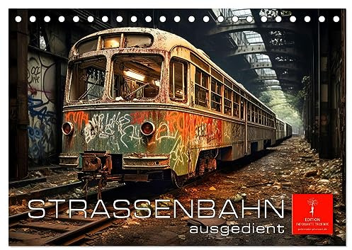 Straßenbahn ausgedient (Tischkalender 2026 DIN A5 quer), CALVENDO Monatskalender: Straßenbahn ausgedient - vergessene Relikte vergangener Zeiten. (CALVENDO Mobilitaet)