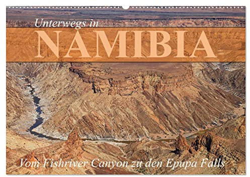 Unterwegs in Namibia- vom Fishriver zu den Epupa Falls (Wandkalender 2026 DIN A2 quer), CALVENDO Monatskalender: Faszinierende Momente auf einer Selbstfahrerreise (CALVENDO Natur)