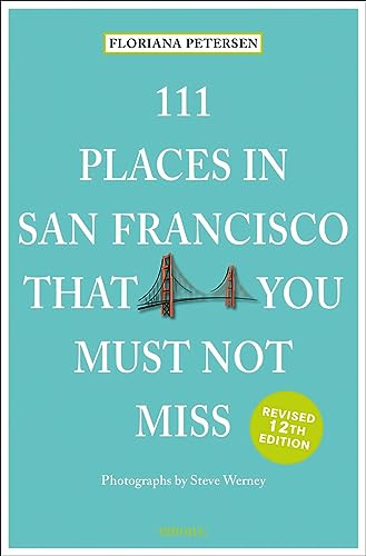 111 Places in San Francisco That You Must Not Miss (111 Places)