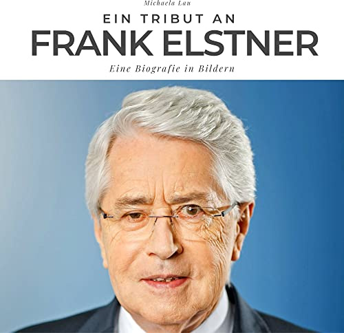 Ein Tribut an Frank Elstner: Eine Biografie in Bildern