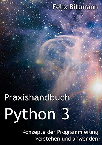 Praxishandbuch Python 3: Konzepte der Programmierung verstehen und anwenden