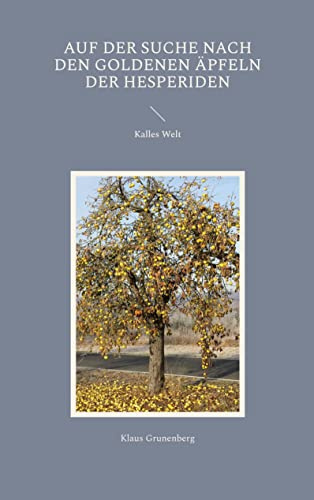 Auf der Suche nach den goldenen Äpfeln der Hesperiden: Kalles Welt