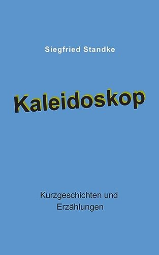 Kaleidoskop: Kurzgeschichten und Erzählungen