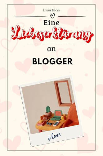 Eine Liebeserklärung an Blogger - Die große Hommage - das perfekte Geschenk für Weihnachten und Geburtstag und jeden Anlass