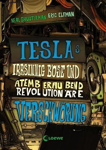 Teslas irrsinnig böse und atemberaubend revolutionäre Verschwörung (Band 2): Humorvolle Abenteuergeschichte für Jungen und Mädchen ab 11 Jahre
