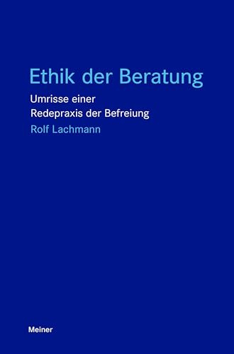 Ethik der Beratung: Umrisse einer Redepraxis der Befreiung (Blaue Reihe)