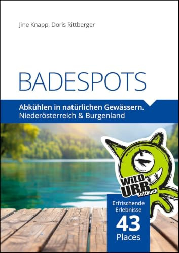 BADESPOTS. An natürlichen Gewässern: Niederösterreich & Burgenland (PLACES: Wien & Umgebung, Band 11)